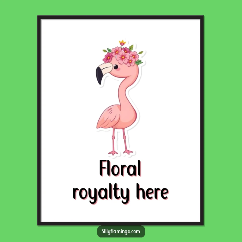 Funny Flamingo Queen Poster - Regal Flower Crown Art Print, Great Wall Decor Gift!